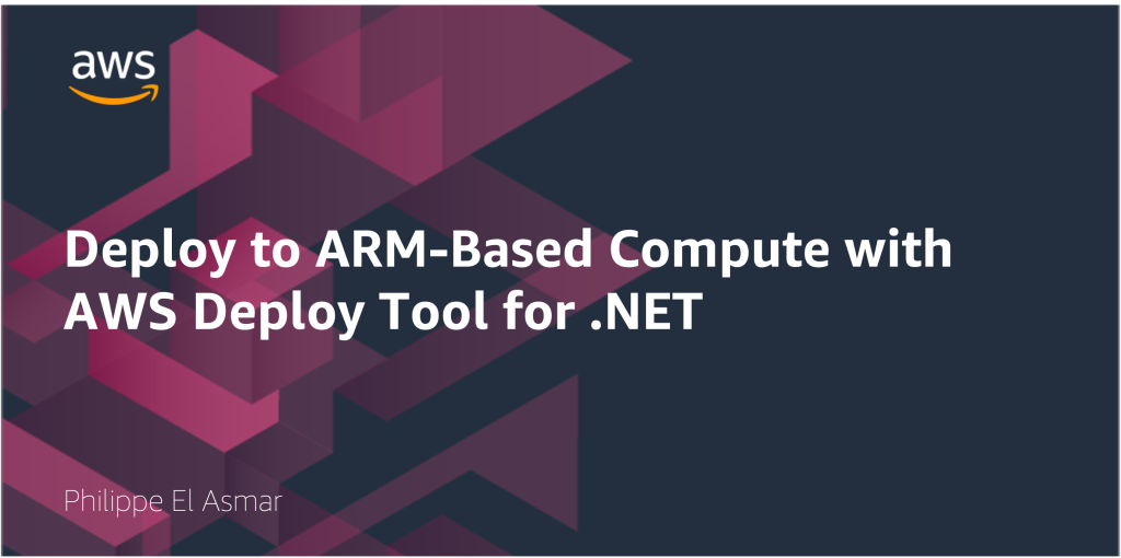 Deploy to ARM-Based Compute with AWS Deploy Tool for .NET