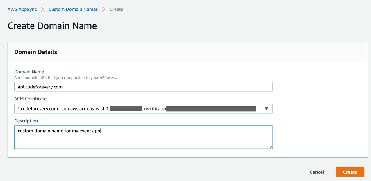 To create a custom domain, you will need to provide the details Domain Name, ACM Certificate and Description