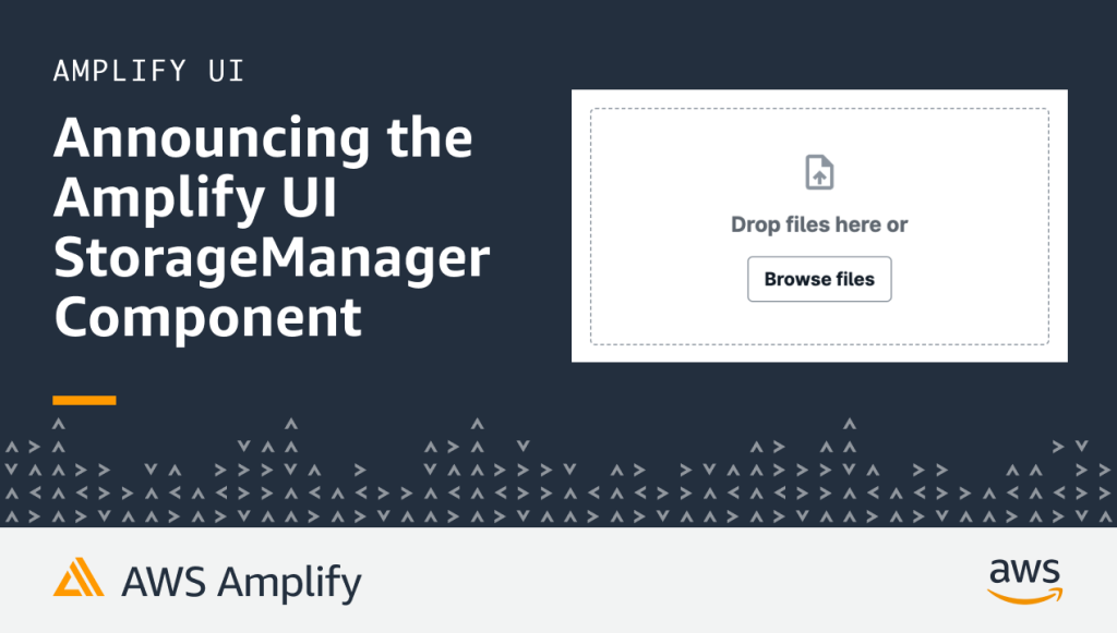 Announcing the Amplify UI StorageManager Component