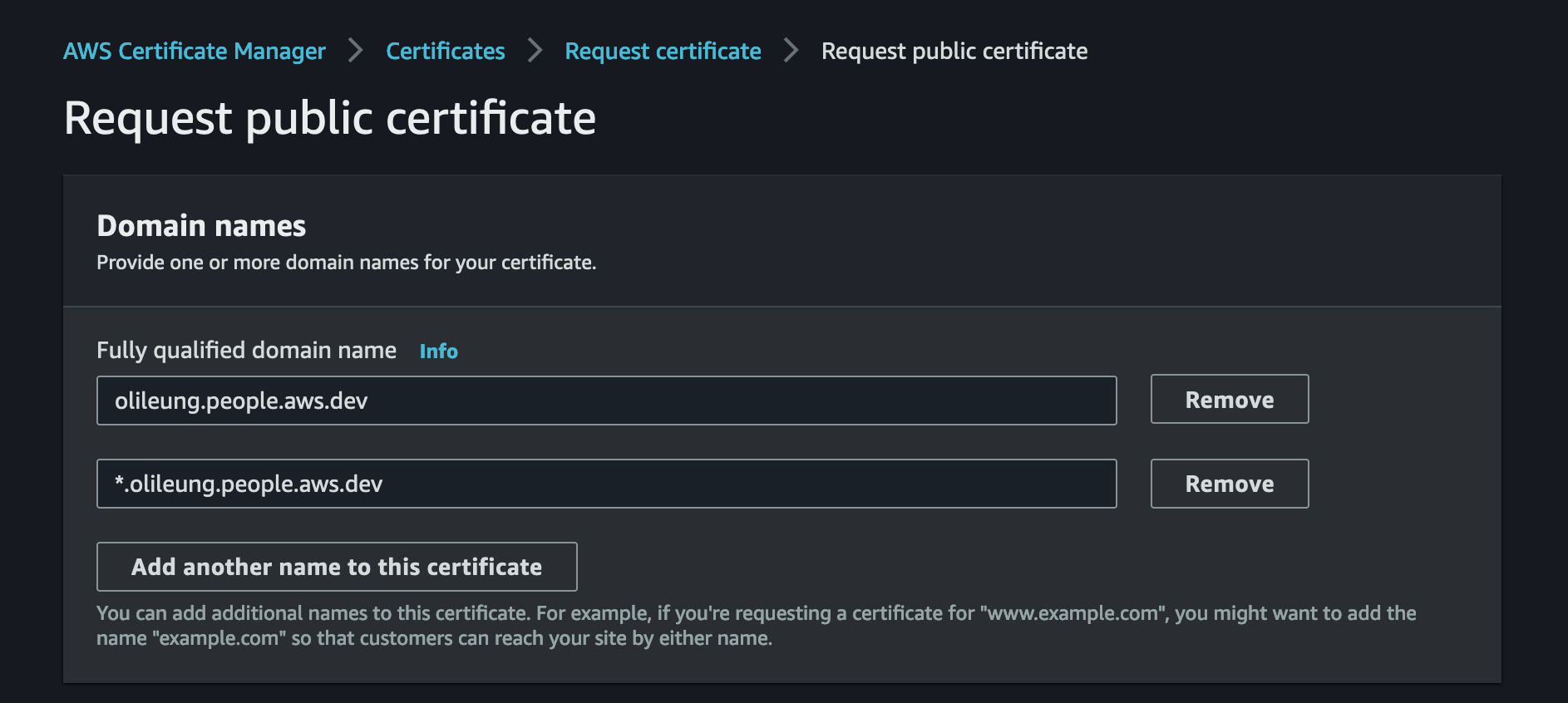 he AWS Certificate Manager "Request public certificate" page. Under "Fully qualified domain name", there are two domains entered: olileung.people.aws.dev, and *.olileung.people.aws.dev.