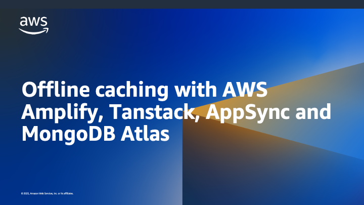 Offline caching with AWS Amplify, Tanstack, AppSync and MongoDB Atlas