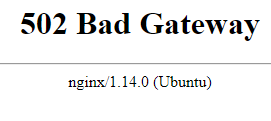 Nginx will return 502 if you try to access the reverse proxy without running the SSH tunnel