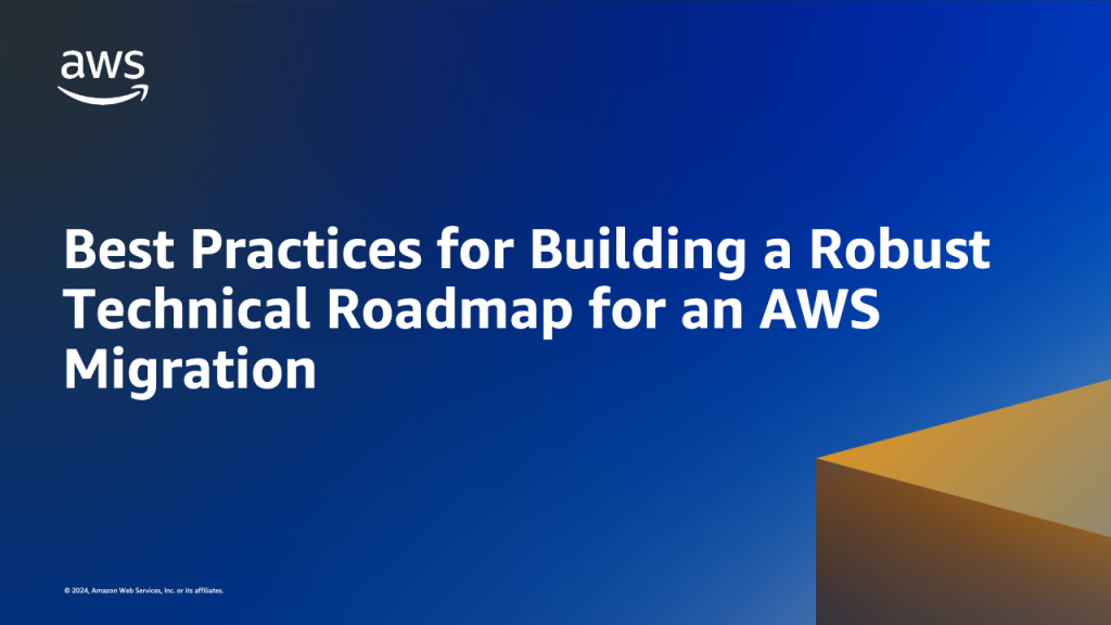 Best Practices for Building a Robust Technical Roadmap for an AWS Migration&nbsp;