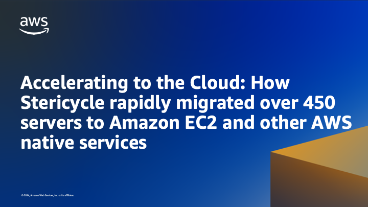 Accelerating to the Cloud: How Stericycle rapidly migrated over 450 servers to Amazon EC2 and other AWS native services
