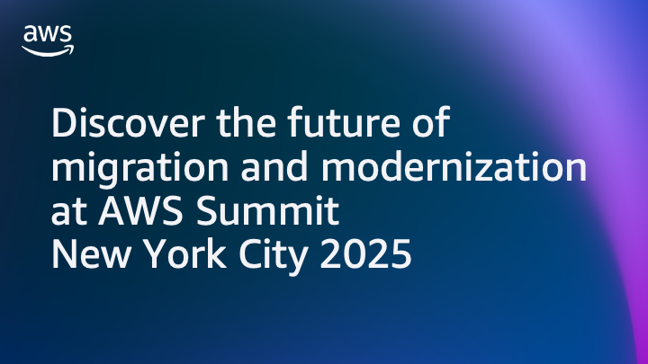 Discover the future of migration and modernization at AWS Summit New York City 2025
