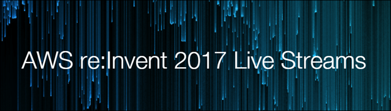 AWS re:Invent 2017 live streams banner AWS re:Invent 2017 live streams banner