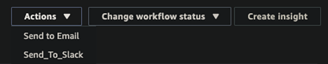 Figure 10: Security Hub custom action drop down