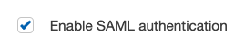Figure 2: Enable SAML authentication