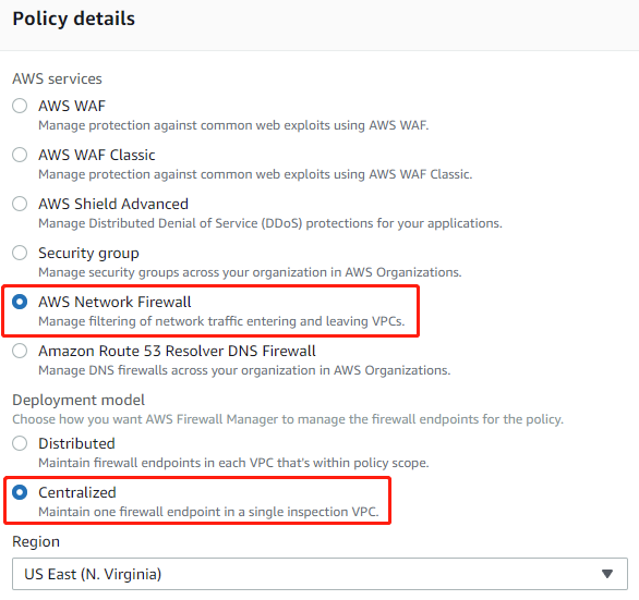 Figure 2: Network Firewall Manager policy type and Region for centralized deployment