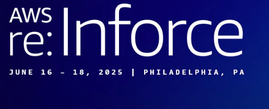 AWS re:Inforce 2025: June 16-18 in Philadelphia, PA