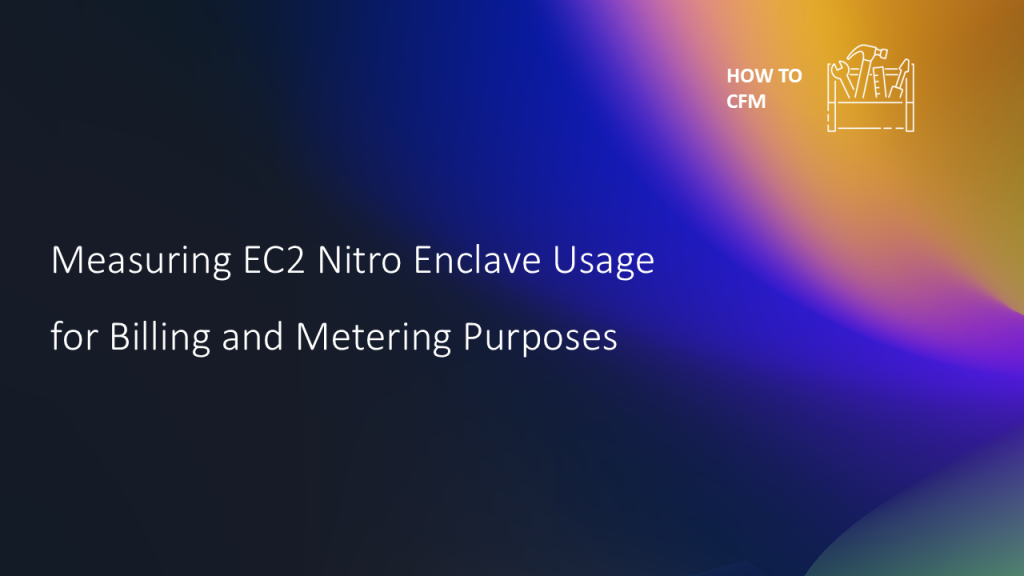 Measuring EC2 Nitro Enclave Usage for Billing and Metering Purposes