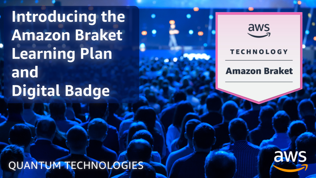 Introducing the Amazon Braket Learning Plan and Digital Badge