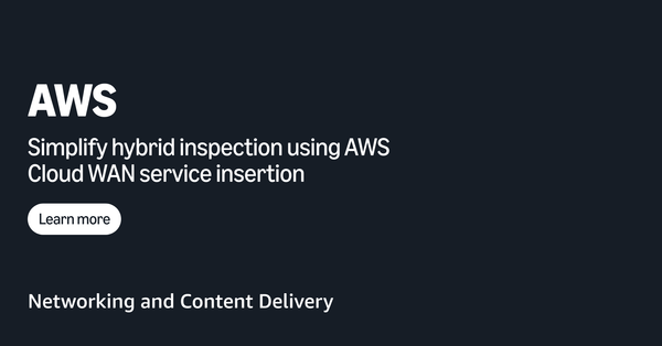 Simplify hybrid inspection using AWS Cloud WAN service insertion