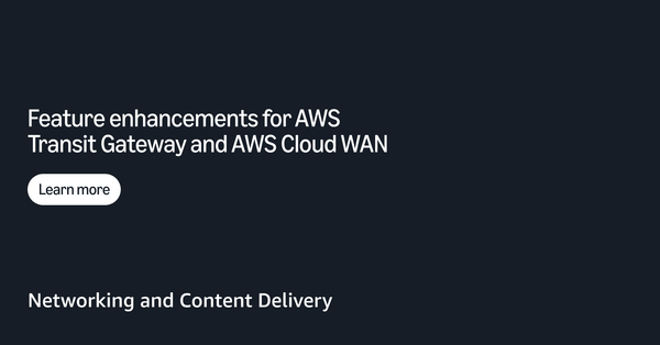 Performance and metrics enhancements for AWS Transit Gateway and AWS Cloud WAN