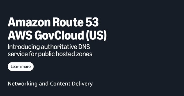Introducing Amazon Route 53 authoritative DNS service for public hosted zones in AWS GovCloud (US) Regions