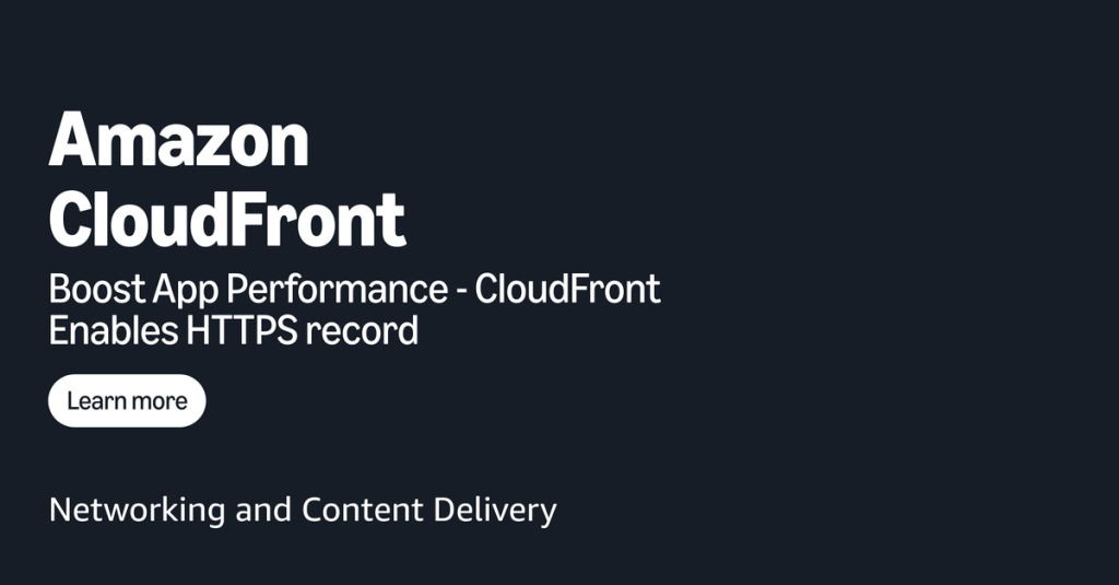 Boost Application Performance- CloudFront Enables HTTPS record