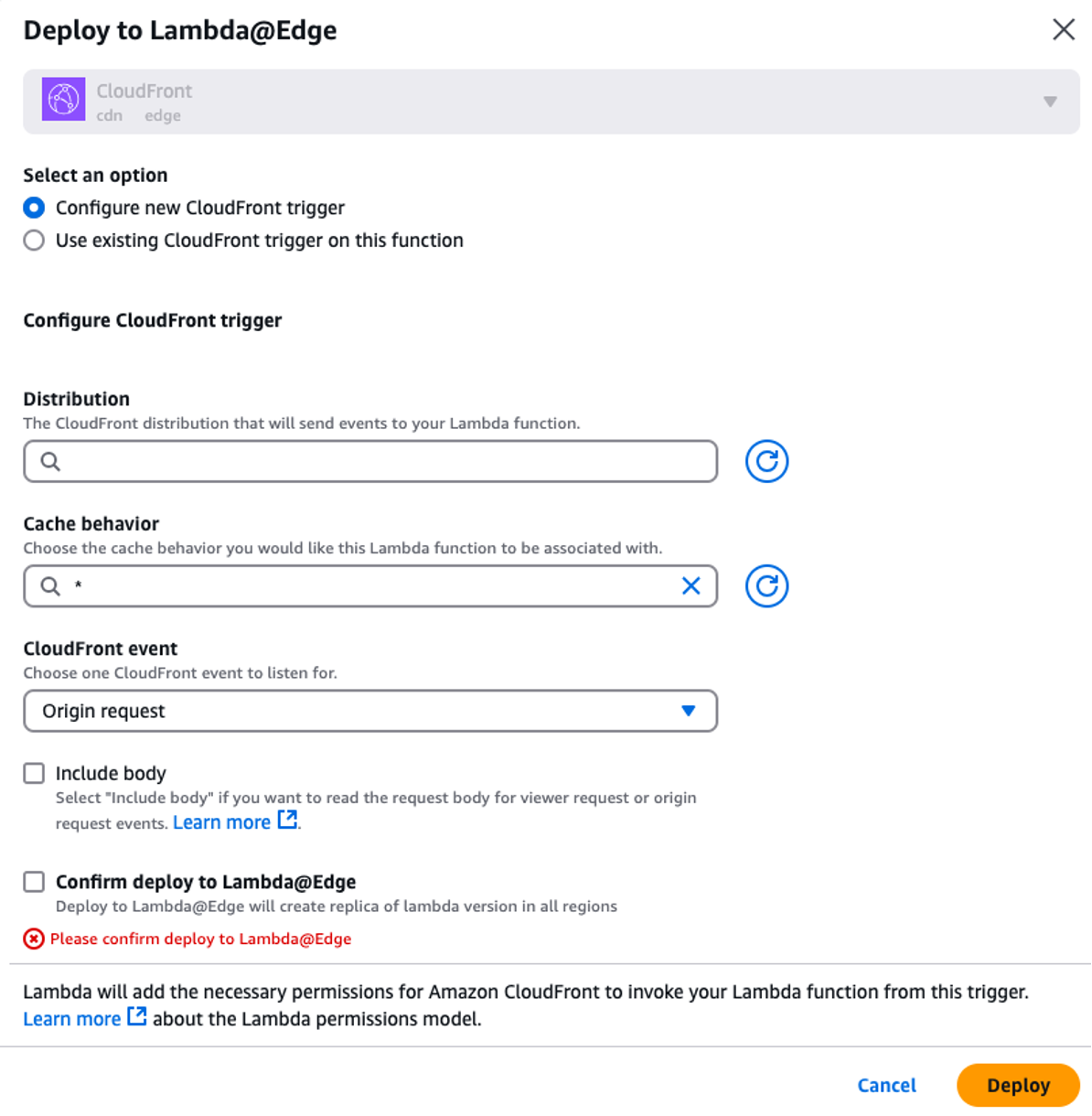 Screenshot showing ‘Deploy to Lambda@Edge’ with ‘Select an option' selected as 'Configure new CloudFront trigger' and details such as 'Distribution', 'Cache behavior', 'CloudFront event', 'Include body' and 'Confirm deploy to Lambda@Edge'. This is to add CloudFront trigger from the Lambda console.