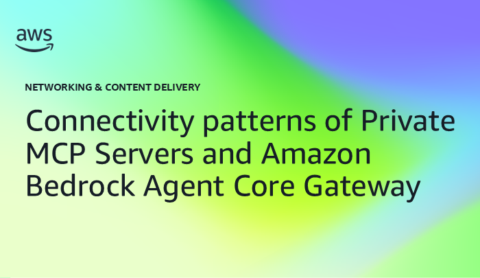 Connectivity patterns of Private MCP Servers and Amazon Bedrock Agent Core Gateway
