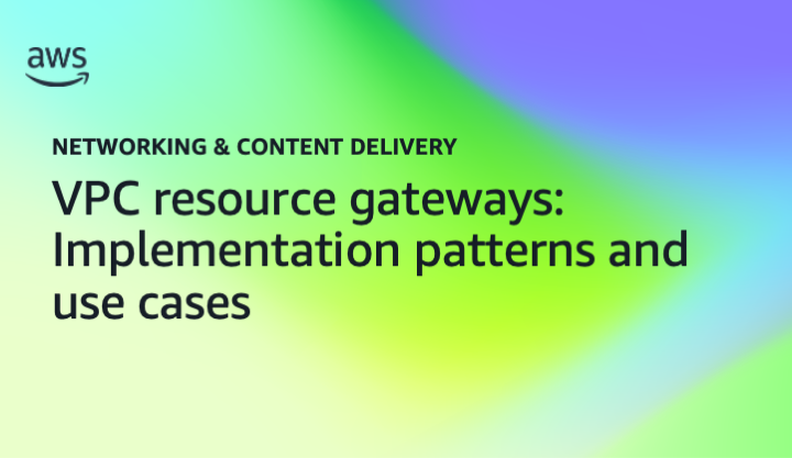 VPC resource gateways: Implementation patterns and use cases