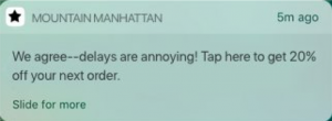 A push notification that says "We agree--delays are annoying! Tap here to get 20% off your next order."