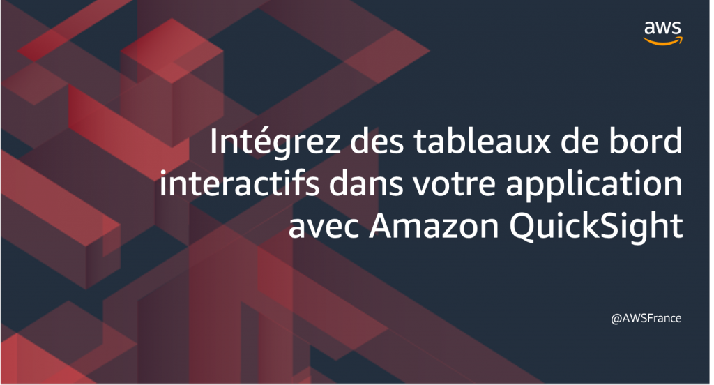 Intégrez des tableaux de bord interactifs dans votre application avec Amazon QuickSight
