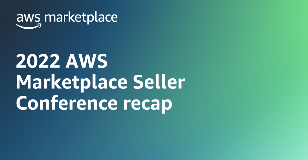 2022 AWS Marketplace Seller Conference recap