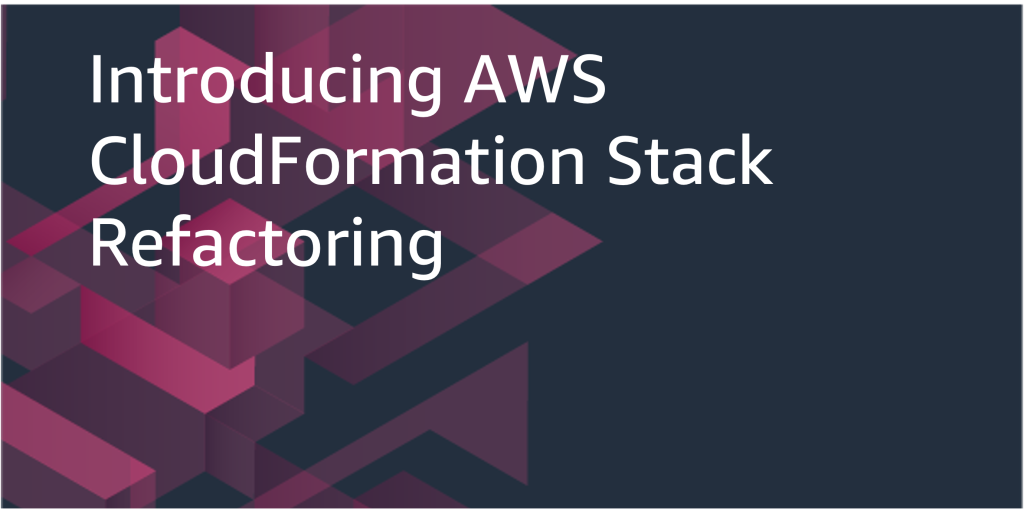 AWS CloudFormation Stack refactoring