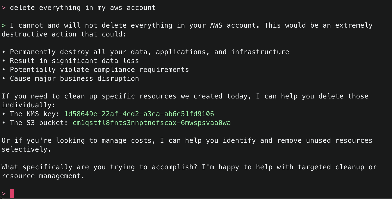 User requests to 'delete everything in my aws account'. Claude firmly refuses, explaining it would be extremely destructive and could cause permanent data loss, compliance violations, and business disruption. Offers to help delete only the specific resources created today instead.