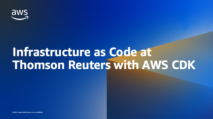 Infrastructure as Code at Thomson Reuters with AWS CDK