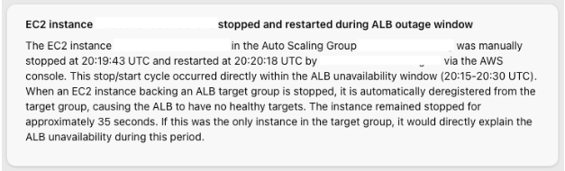 AWS DevOps Agent analyzing CloudTrail events during the incident timeframe. The agent discovers a sequence of administrative actions that caused the application downtime. CloudTrail provides an audit trail of API calls made in the AWS account, and the agent examines these events to identify what infrastructure changes occurred around the time of the outage. This step is crucial for correlating operational events with the observed metrics drop, helping the agent build a timeline of the incident.