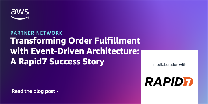 Transforming Order Fulfillment with Event-Driven Architecture: A Rapid7 Success Story