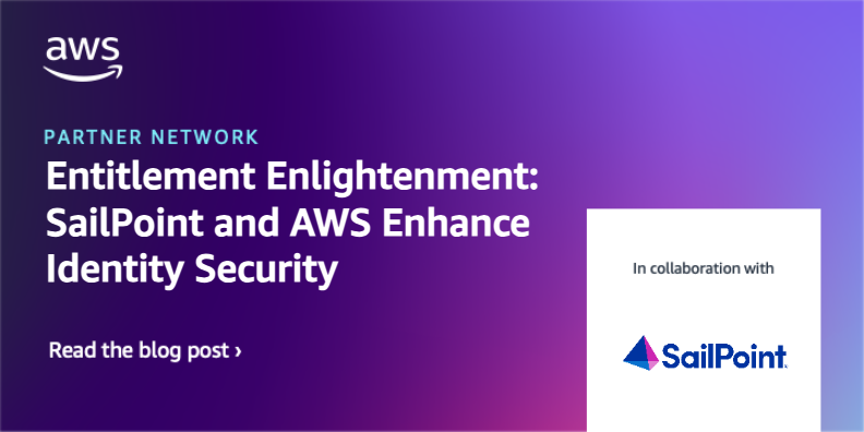 Entitlement Enlightenment: SailPoint and AWS Enhance Identity Security