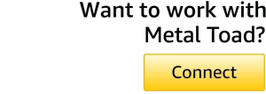 Want to work with Metal Toad