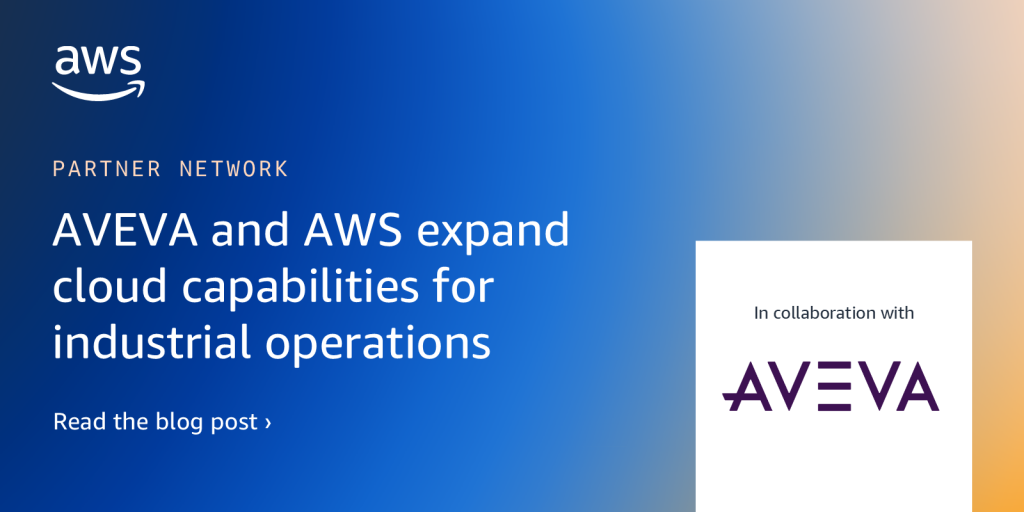 AVEVA and AWS expand cloud capabilities for industrial operations blog