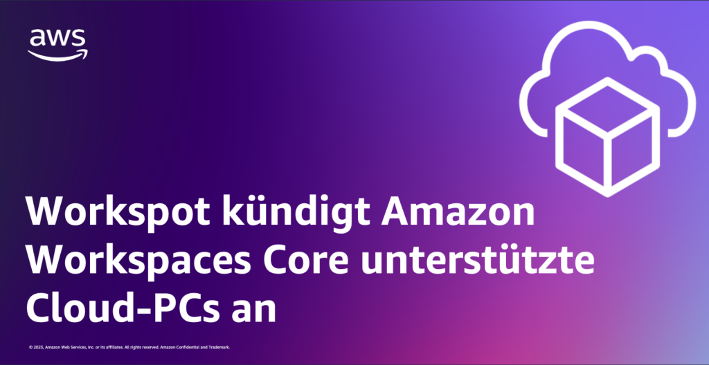 Workspot kündigt Amazon Workspaces Core unterstützte Cloud-PCs an.