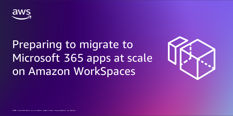 Preparing to migrate to Microsoft 365 apps at scale on Amazon WorkSpaces