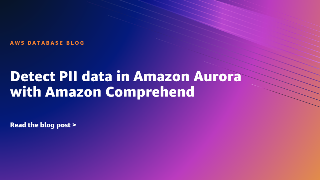 Featured Image for Detect PII data in Amazon Aurora with Amazon Comprehend