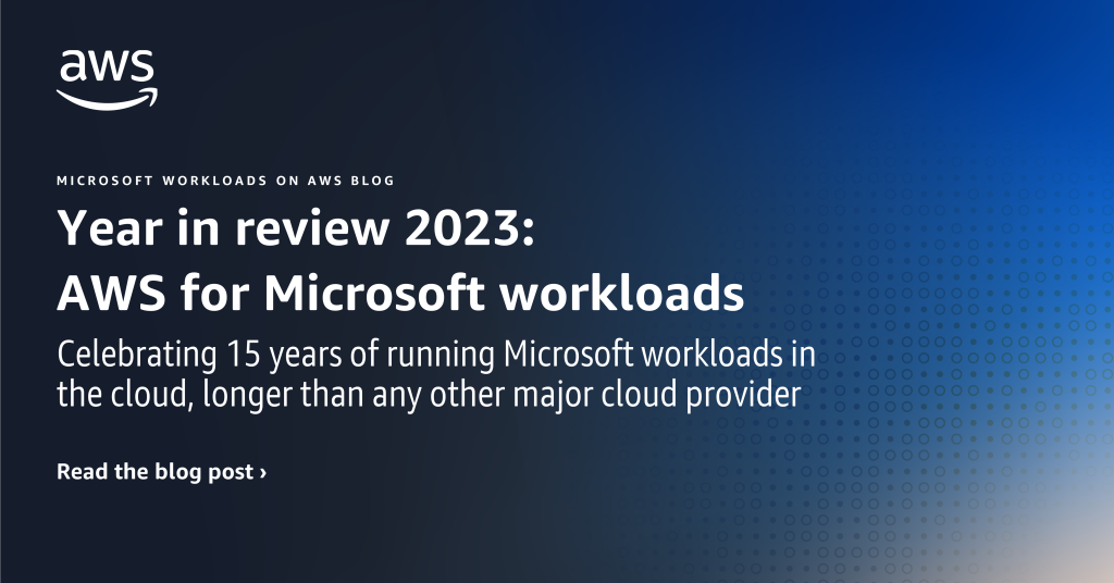 Year in review 2023: AWS for Microsoft workloads
