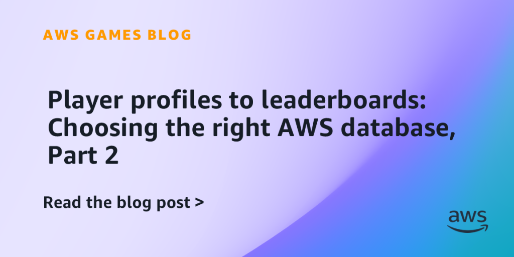 Player profiles to leaderboards: Choosing the right AWS database, Part 2