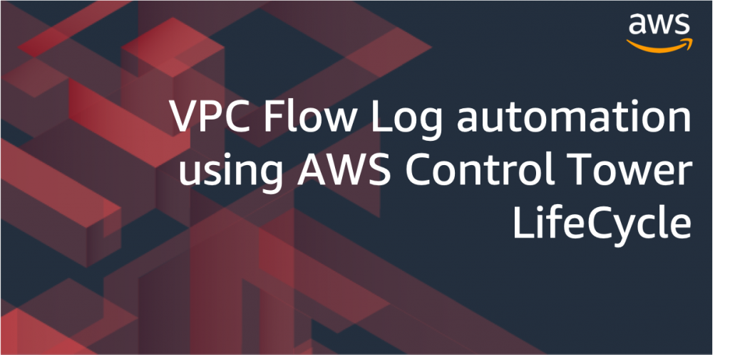 vpc flow log automation using AWS control tower lifecycle