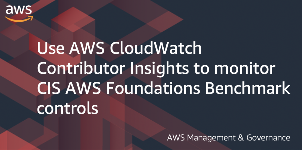 Featured Image for Blog Post with title 'Use AWS CloudWatch Contributor Insights to monitor AWS Foundations Benchmark Controls"