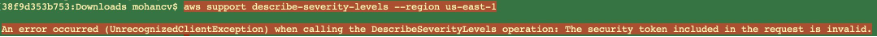 An error occurred (UnrecognizedClientException) when calling the DescribeSeverityLevels operation: The security token included in the request is invalid.