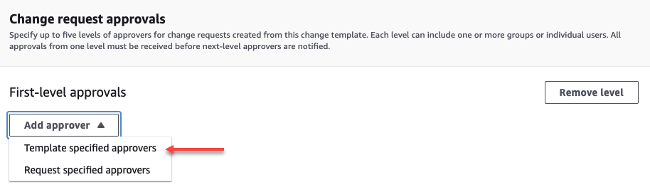 You can use the Change request approvals page to specify up to five levels of approvers for change requests created from the change template. From the Add approver dropdown, the Template specified approvers and Request specified approvers options are displayed.