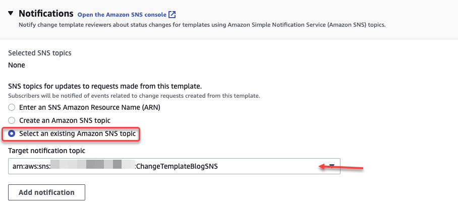 In Notifications, under SNS topics for updates to requests made from this template, there are the following options: Enter an SNS ARN, Create an Amazon SNS topic, and Select an existing Amazon SNS topic.