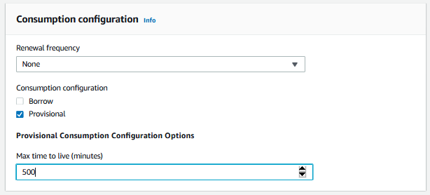 Under Consumption configuration, Renewal frequency is set to None. Under Consumption configuration, the Provisional check box is selected. Under Max time to live (minutes), 500 is entered. 