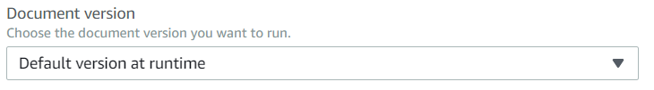 Use the Document version field to choose the document version you want to run. In this example, Default version at runtime is selected from the dropdown.