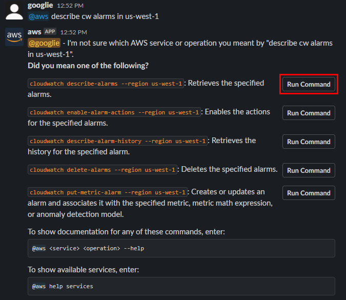 AWS Chatbot is recommending AWS CLI commands based on the user input. A “Run command” button is displayed next to each AWS CLI command recommendation. The top matching recommendation says, “cloudwatch describe-alarms --region us-west-1: Retrieves the specified alarms.”