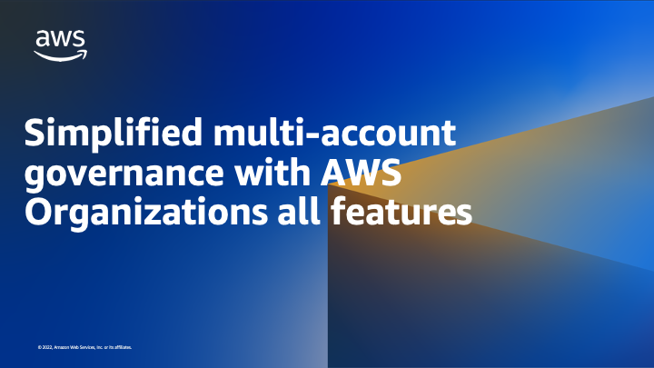 Simplified multi-account governance with AWS Organizations all features