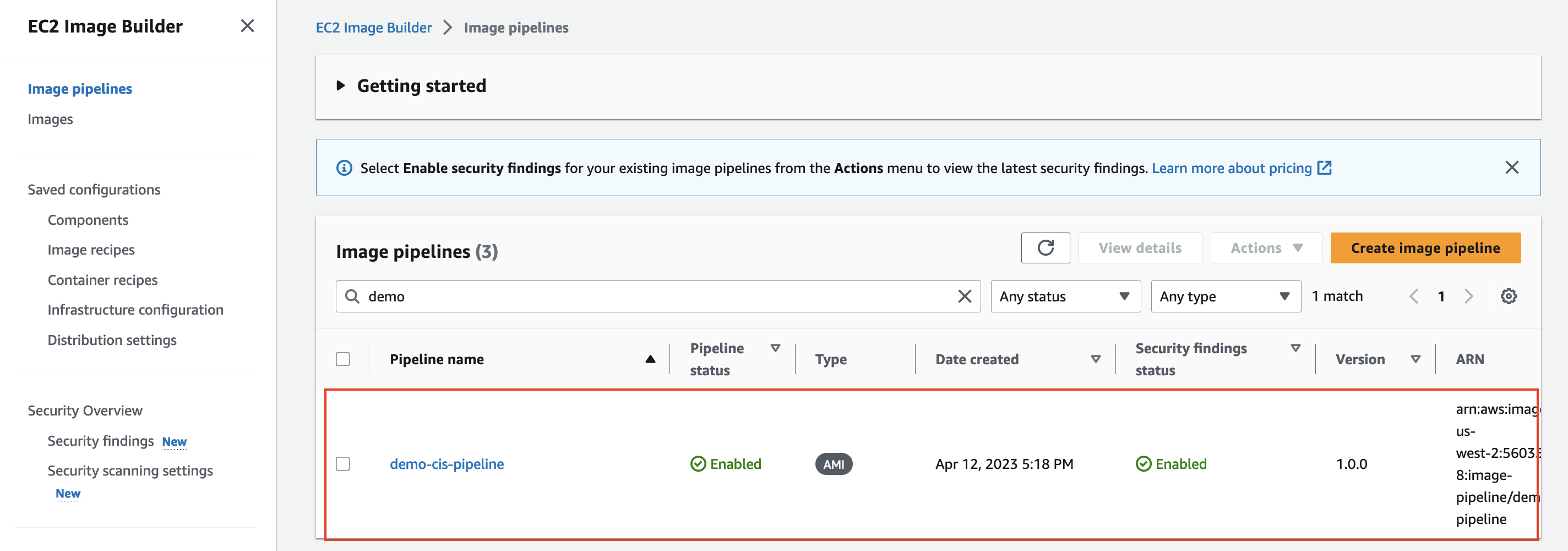 Figure 8: Finding your newly created Image pipeline The picture shows us our newly created image pipeline with name demo-cis-pipeline. We also see that the pipeline is enabled and its of AMI type. Its date of creation, version, ARN is also listed on the screen with security findings status as Enabled.