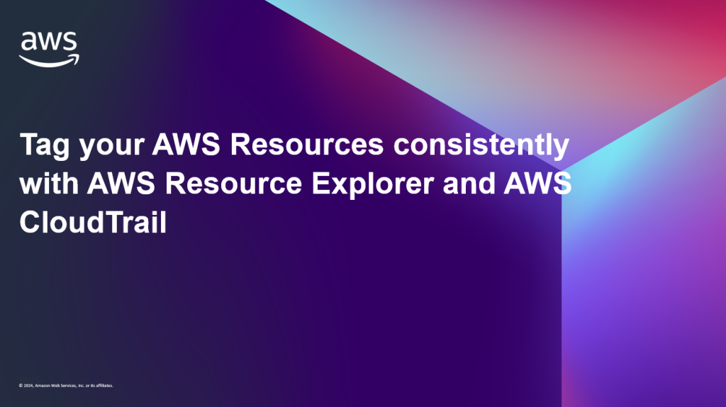 Tag your AWS Resources consistently with AWS Resource Explorer and AWS CloudTrail